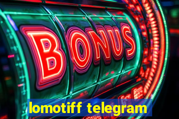 lomotiff telegram