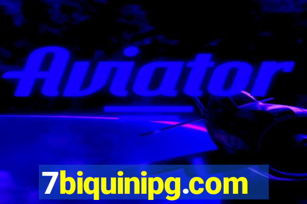 7biquinipg.com