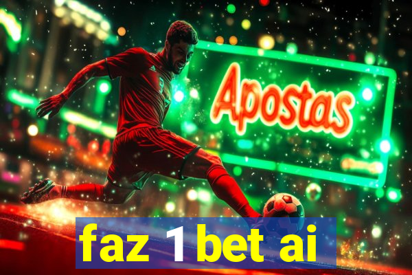 faz 1 bet ai