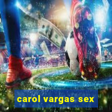 carol vargas sex