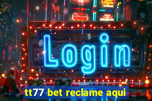 tt77 bet reclame aqui