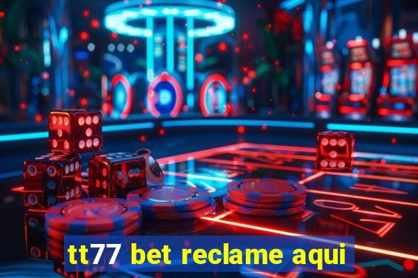 tt77 bet reclame aqui