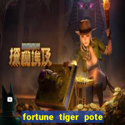 fortune tiger pote de ouro