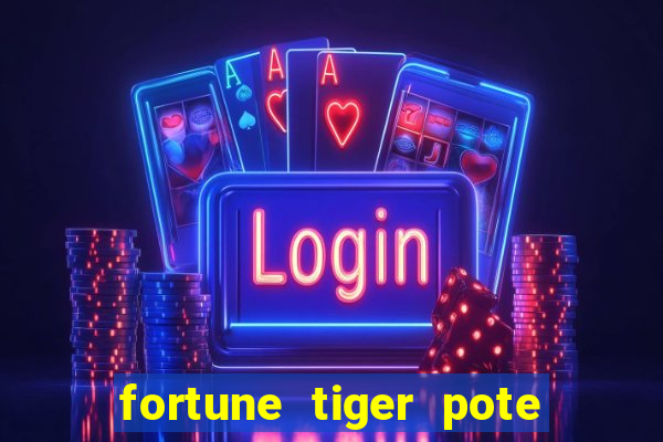 fortune tiger pote de ouro