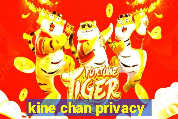 kine chan privacy