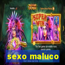 sexo maluco