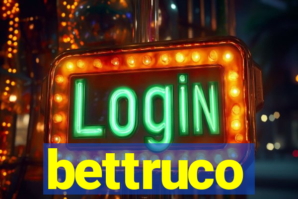 bettruco