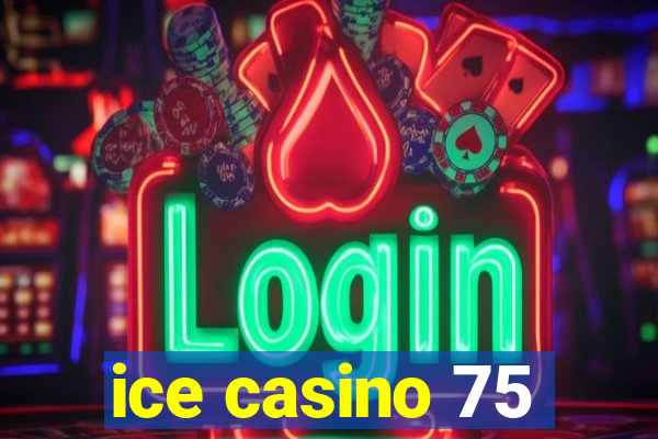 ice casino 75