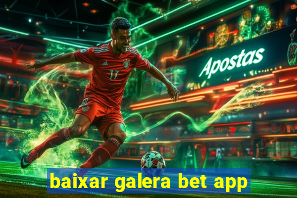 baixar galera bet app