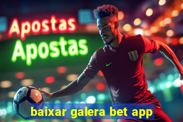 baixar galera bet app