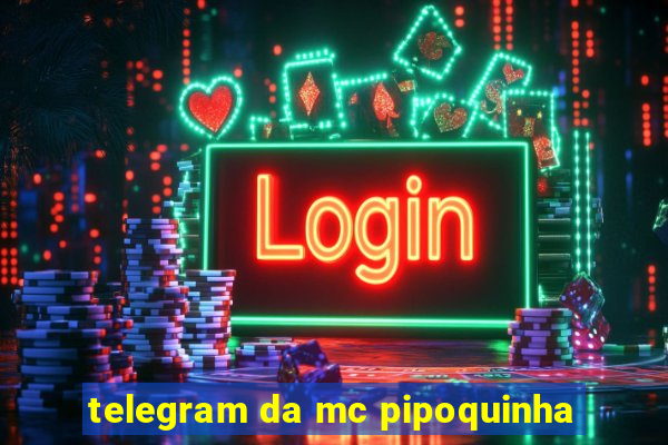 telegram da mc pipoquinha