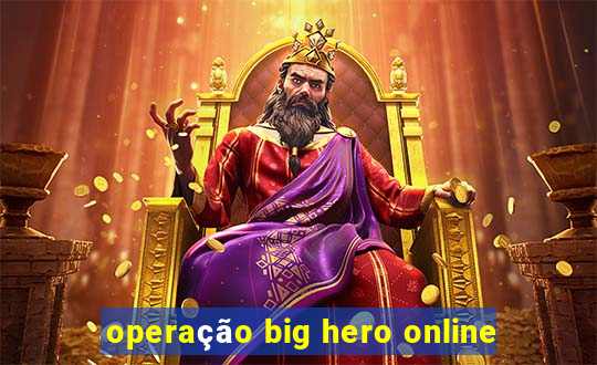 operação big hero online