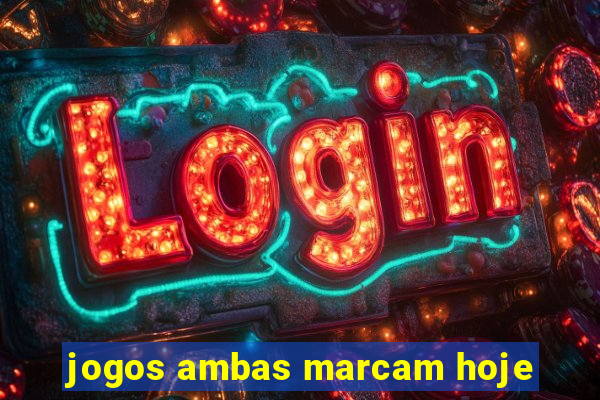 jogos ambas marcam hoje