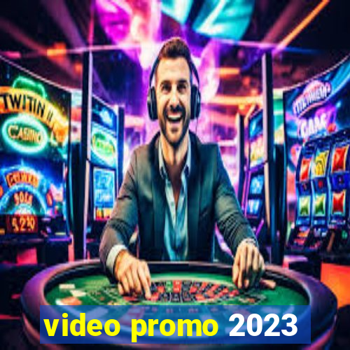 video promo 2023