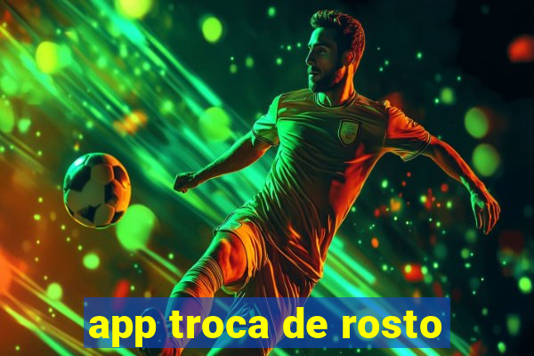 app troca de rosto