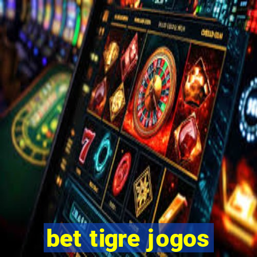 bet tigre jogos