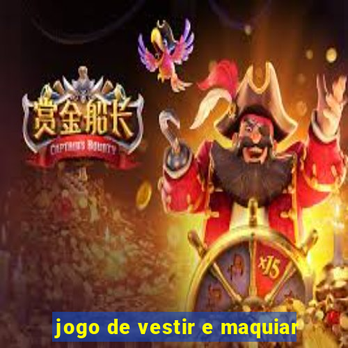 jogo de vestir e maquiar