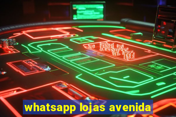 whatsapp lojas avenida