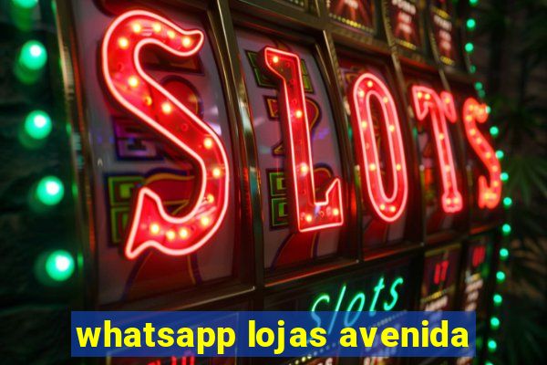 whatsapp lojas avenida