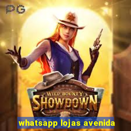 whatsapp lojas avenida