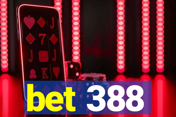 bet 388