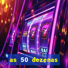 as 50 dezenas melhores de 20 pontos