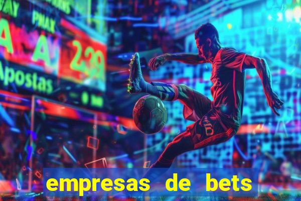 empresas de bets no brasil