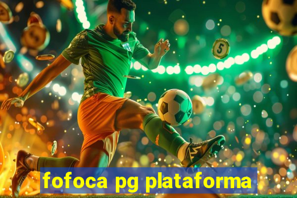 fofoca pg plataforma