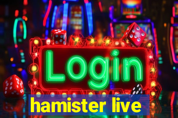 hamister live