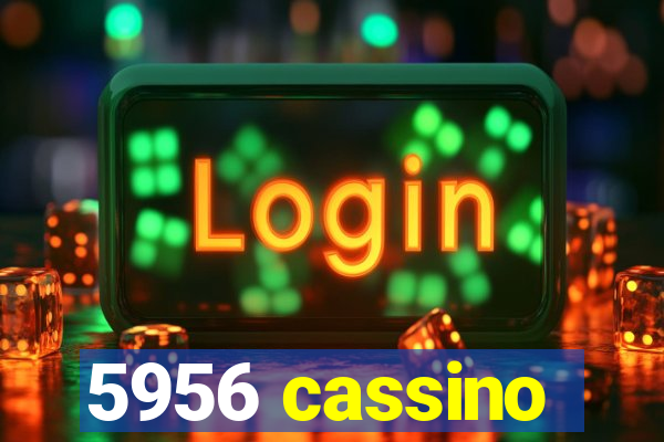 5956 cassino