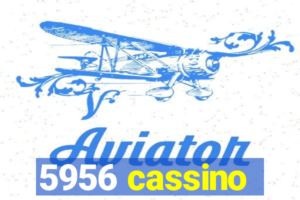 5956 cassino