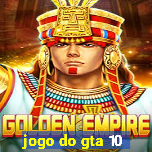 jogo do gta 10