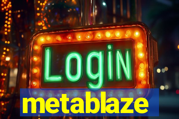 metablaze