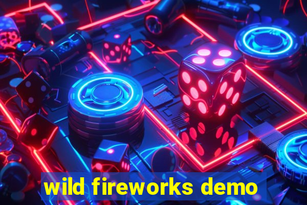 wild fireworks demo