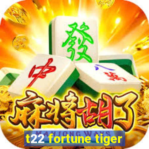 t22 fortune tiger