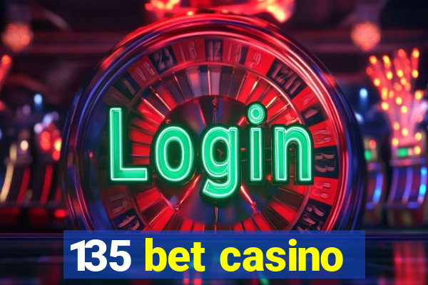 135 bet casino