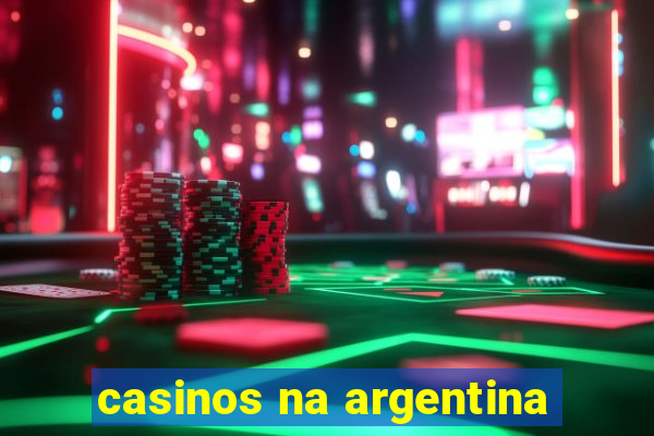 casinos na argentina