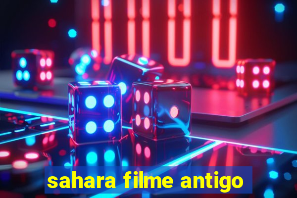 sahara filme antigo