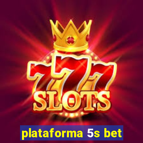 plataforma 5s bet