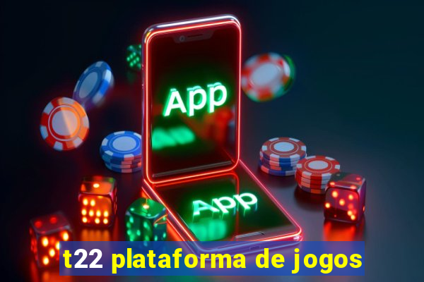 t22 plataforma de jogos