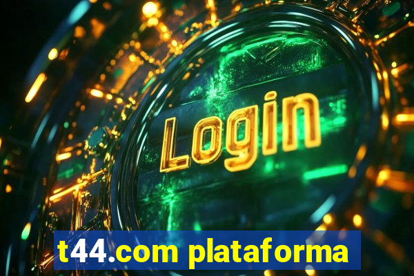 t44.com plataforma