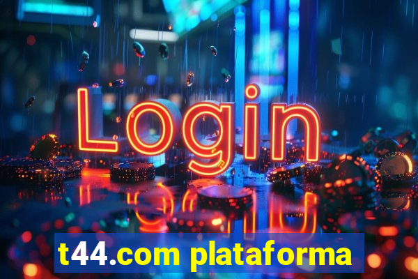 t44.com plataforma