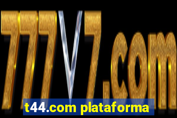 t44.com plataforma