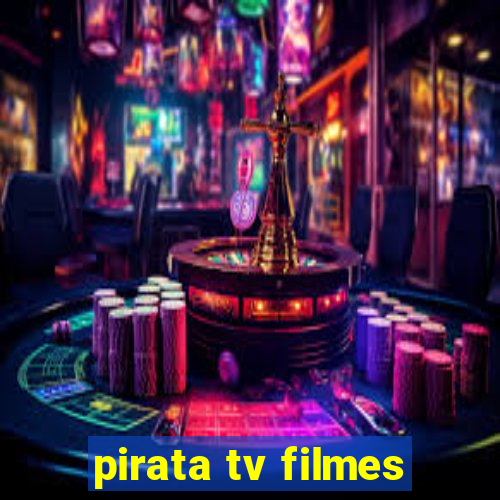 pirata tv filmes