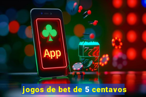 jogos de bet de 5 centavos