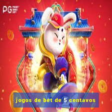 jogos de bet de 5 centavos