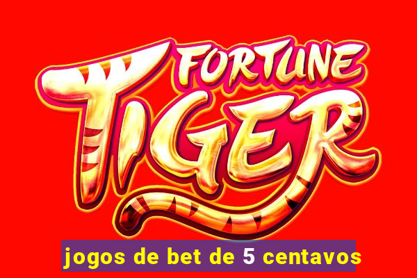 jogos de bet de 5 centavos