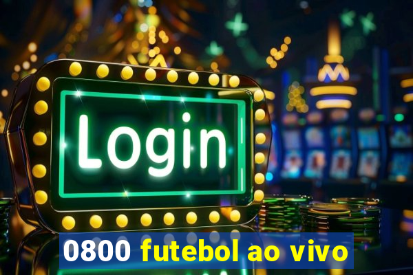 0800 futebol ao vivo