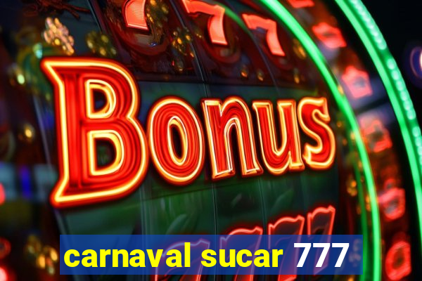 carnaval sucar 777