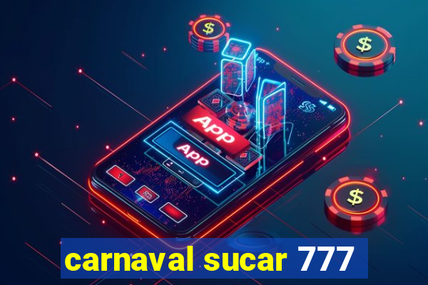 carnaval sucar 777